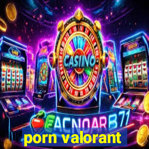 porn valorant